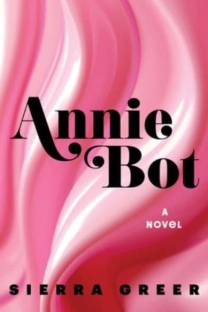 ANNIE BOT | 9780063312692 | SIERRA GREER