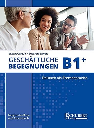 GESCHÄFTLICHE BEGEGNUNGEN B1+ NEW EDITION | 9783969150269