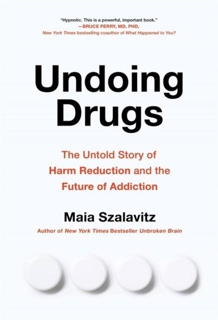 UNDOING DRUGS | 9780738285740 | MAIA SZALAVITZ