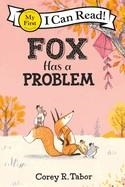 MY FIRST I CAN READ FOX HAS A PROBLEM | 9780063277922 | COREY R TABOR