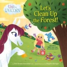 UNI THE UNICORN: LET'S CLEAN UP THE FOREST! | 9780593484197 | AMY KROUSE ROSENTHAL