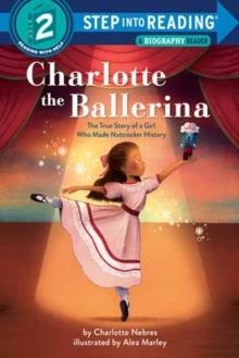 STEP INTO READING LEVEL 2: CHARLOTTE THE BALLERINA | 9780593651322 | CHARLOTTE NEBRES