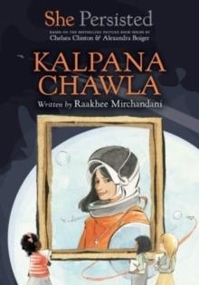 SHE PERSISTED: KALPANA CHAWLA | 9780593620649 | RAAKHEE MIRCHANDANI