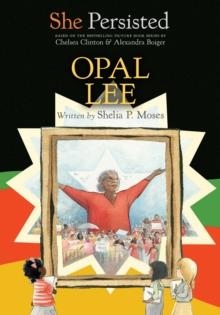 SHE PERSISTED: OPAL LEE | 9780593623510 | SHEILA P MOSES