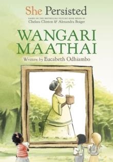 SHE PERSISTED: WANGARI MAATHAI | 9780593353585 | EUCABETH ODHIAMBO