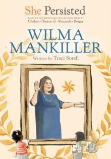 SHE PERSISTED: WILMA MANKILLER | 9780593403051 | TRACI SORELL