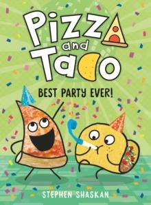 PIZZA AND TACO : BEST PARTY EVER | 9780593123348 | STEPHEN SHASKAN