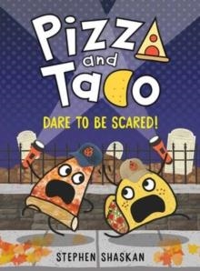 PIZZA AND TACO: DARE TO BE SCARED! | 9780593481288 | STEPHEN SHASKAN