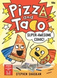 PIZZA AND TACO: SUPER-AWESOME COMIC! | 9780593376034 | STEPHEN SHASKAN