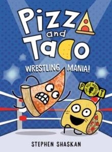 PIZZA AND TACO: WRESTLING MANIA | 9780593703465 | STEPHEN SHASKAN