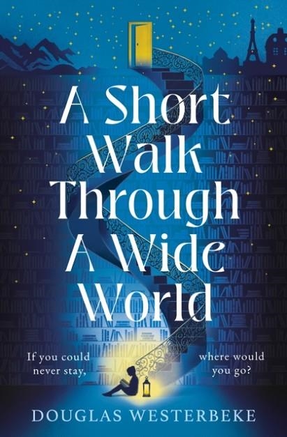 A SHORT WALK THROUGH A WIDE WORLD | 9781787335028 | DOUGLAS WESTERBEKE