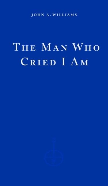 THE MAN WHO CRIED I AM | 9781804270967 | JOHN A WILLIAMS