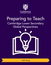 NEW PREPARING TO TEACH CAMBRIDGE LOWER SECONDARY GLOBAL PERSPECTIVES (SELF-STUDY) | 9781009316224