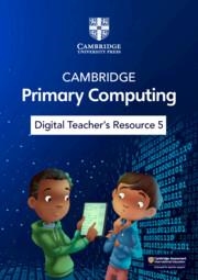 **digital** NEW CAMBRIDGE PRIMARY COMPUTING DIGITAL TEACHER'S RESOURCE 5 (VIA EMAIL) | 9781009320689