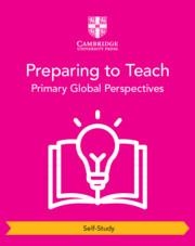 NEW PREPARING TO TEACH CAMBRIDGE PRIMARY GLOBAL PERSPECTIVES (SELFSTUDY) | 9781009325783