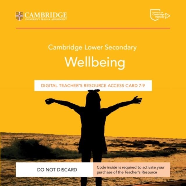 **digital** NEW CAMBRIDGE LOWER SECONDARY WELLBEING DIGITAL TEACHER’S RESOURCE 7-9 ACCESS CARD | 9781009468527