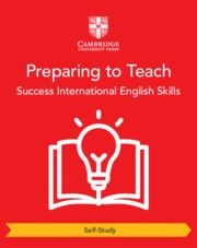 SUCCESS INTERNATIONAL ENGLISH SKILLS FOR CAMBRIDGE IGCSE PREPARING TO TEACH (SELF-STUDY) | 9781009278423