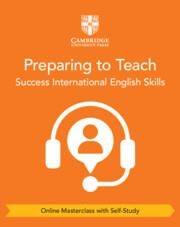 **digital** SUCCESS INTERNATIONAL ENGLISH SKILLS FOR CAMBRIDGE IGCSE PREPARING TO TEACH (ONLINE MASTERCLASS WITH SELF-STUDY) | 9781009278416