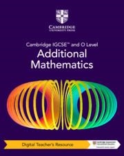 **digital** CAMBRIDGE IGCSE AND O LEVEL MATHEMATICS DIGITAL TEACHER’S RESOURCE (5 YEARS) | 9781009293778