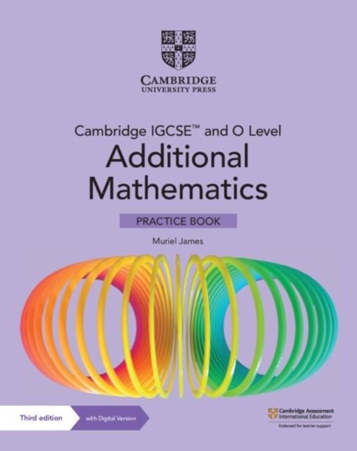 CAMBRIDGE IGCSE AND O LEVEL ADDITIONAL MATHEMATICS PRACTICE BOOK WITH DIGITAL VERSION (2 YEARS) | 9781009293754