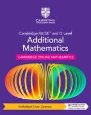 **digital** CAMBRIDGE IGCSE AND O LEVEL ADDITIONAL MATHEMATICS CAMBRIDGE ONLINE MATHEMATICS COURSE INDIVIDUAL USER LICENCE (1 YEAR) | 9781009293686