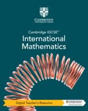 **digital** CAMBRIDGE IGCSE INTERNATIONAL MATHEMATICS DIGITAL TEACHER’S RESOURCE (5 YEARS) | 9781009295994