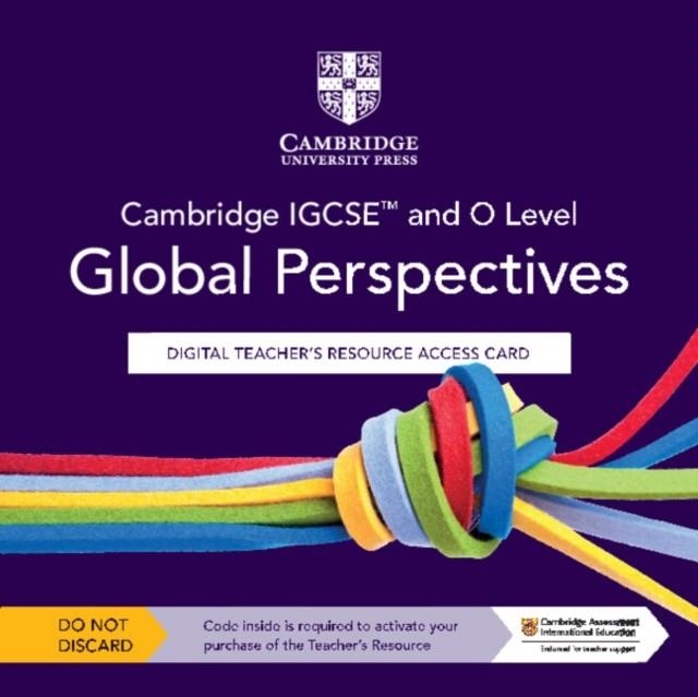 **digital** CAMBRIDGE IGCSE AND O LEVEL GLOBAL PERSPECTIVES DIGITAL TEACHER'S RESOURCE ACCESS CARD | 9781009301398