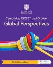 **digital** CAMBRIDGE IGCSE AND O LEVEL GLOBAL PERSPECTIVES DIGITAL COURSEBOOK (2 YEARS) | 9781009301435