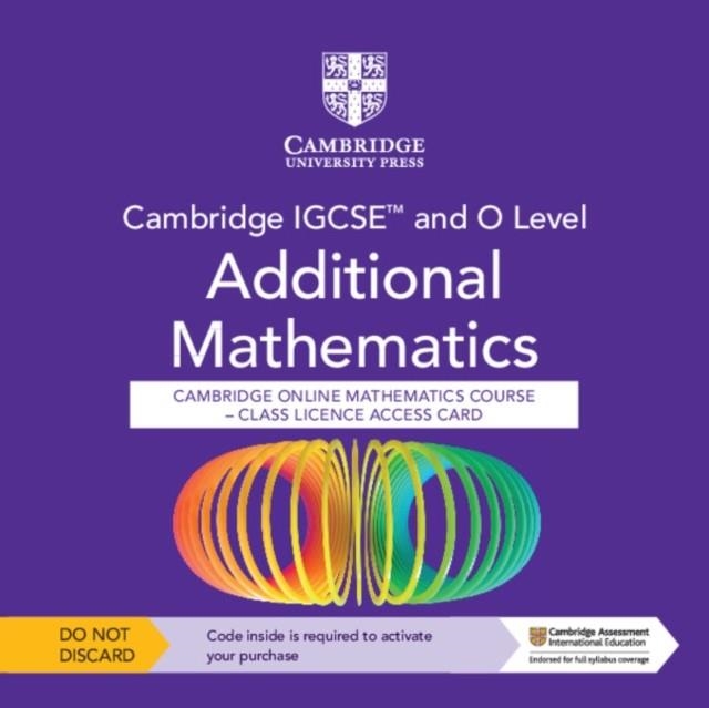 **digital** CAMBRIDGE IGCSE AND O LEVEL ADDITIONAL MATHEMATICS CAMBRIDGE ONLINE MATHEMATICS COURSE – CLASS LICENCE ACCESS CARD (1 YEAR ACCESS) | 9781009341851