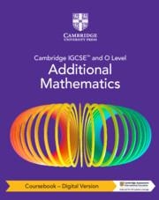 **digital** CAMBRIDGE IGCSE AND O LEVEL ADDITIONAL MATHEMATICS COURSEBOOK – DIGITAL VERSION (2 YEARS' ACCESS) | 9781009348027