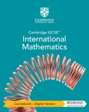 **digital** CAMBRIDGE IGCSE INTERNATIONAL MATHEMATICS COURSEBOOK – DIGITAL VERSION (2 YEARS' ACCESS) | 9781009377652