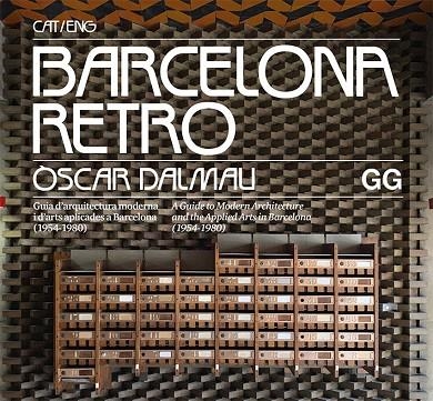 BARCELONA RETRO: GUIA D'ARQUITECTURA MODERNA I D'ARTS APLICADES A BARCELONA (1954-1980) | 9788425230950 | DALMAU, ÒSCAR