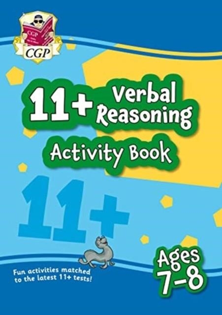 11+ ACTIVITY BOOK: VERBAL REASONING - AGES 7-8 | 9781789085860