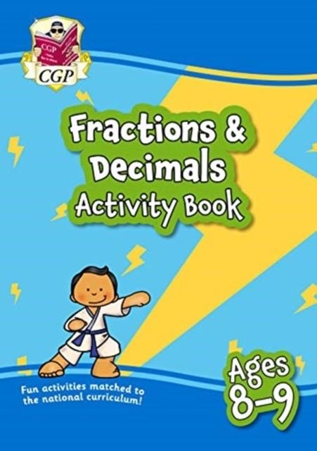 FRACTIONS & DECIMALS MATHS ACTIVITY BOOK FOR AGES 8-9 (YEAR 4) | 9781789087123