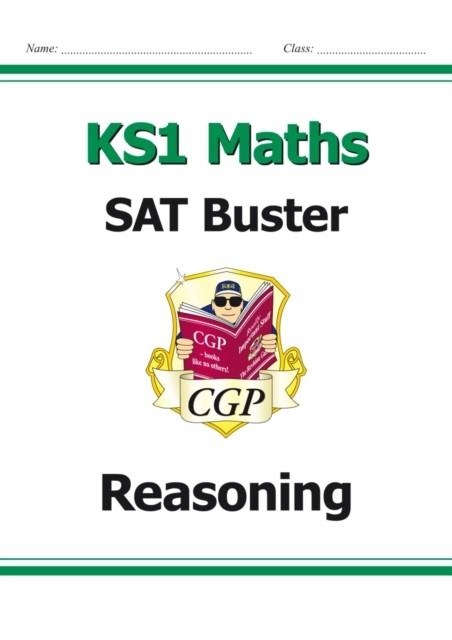 KS1 MATHS SAT BUSTER: REASONING (FOR END OF YEAR ASSESSMENTS) | 9781782947134