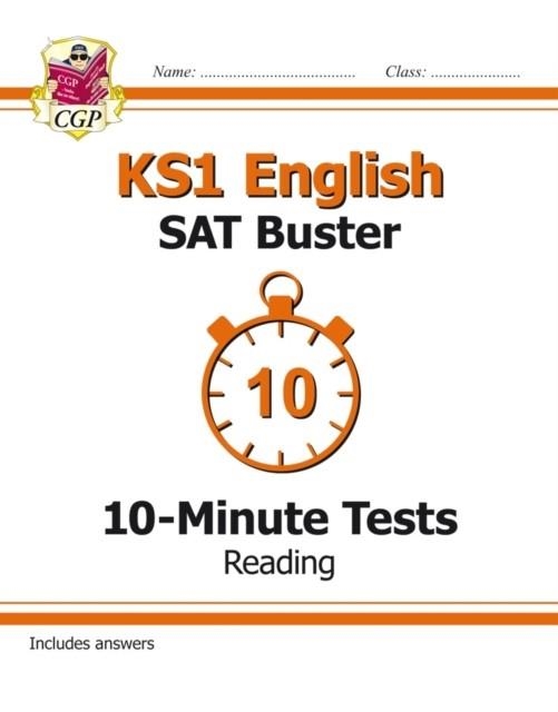 KS1 ENGLISH SAT BUSTER 10-MINUTE TESTS: READING (FOR END OF YEAR ASSESSMENTS) | 9781782947073