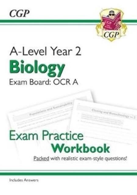 A-LEVEL BIOLOGY: OCR A YEAR 2 EXAM PRACTICE WORKBOOK - INCLUDES ANSWERS | 9781782949183