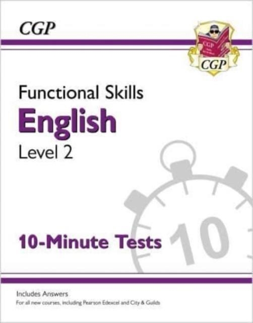 FUNCTIONAL SKILLS ENGLISH LEVEL 2 - 10 MINUTE TESTS | 9781789084870