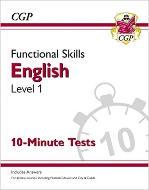 FUNCTIONAL SKILLS ENGLISH LEVEL 1 - 10 MINUTE TESTS | 9781789084856