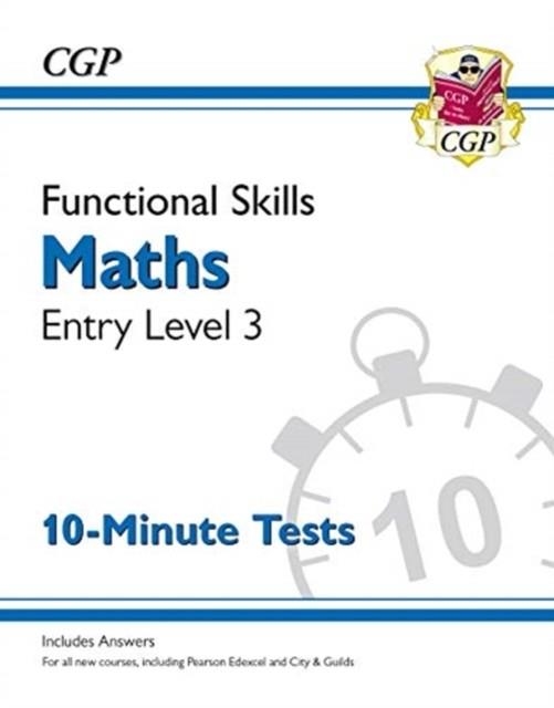 FUNCTIONAL SKILLS MATHS ENTRY LEVEL 3 - 10 MINUTE TESTS | 9781789085686