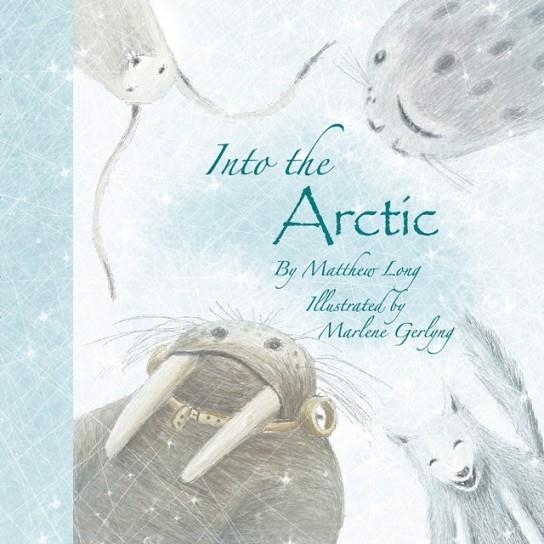 INTO THE ARCTIC | 9781760361501 | MATTHEW LONG