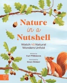 NATURE IN A NUTSHELL : WATCH 40 NATURAL WONDERS UNFOLD | 9781915569004 | CARL WILKINSON