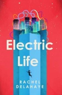 ELECTRIC LIFE | 9781912745326 | RACHEL DELAHAYE