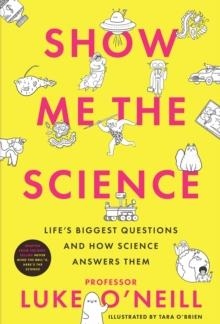 SHOW ME THE SCIENCE | 9780717196128 | LUKE O'NEILL