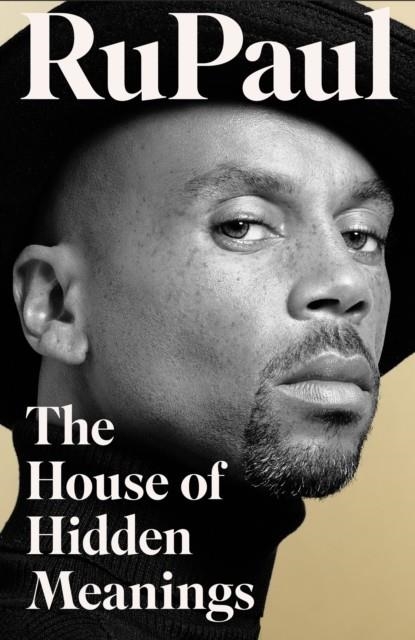 THE HOUSE OF HIDDEN MEANINGS : A MEMOIR | 9780008614959 | RUPAUL