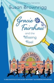 GRACIE FAIRSHAW AND THE MISSING REEL | 9781915235800 | SUSAN BROWNING