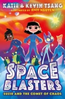 SPACE BLASTERS 03: SUZIE AND THE COMET OF CHAOS | 9780755500222 | KATIE TSANG