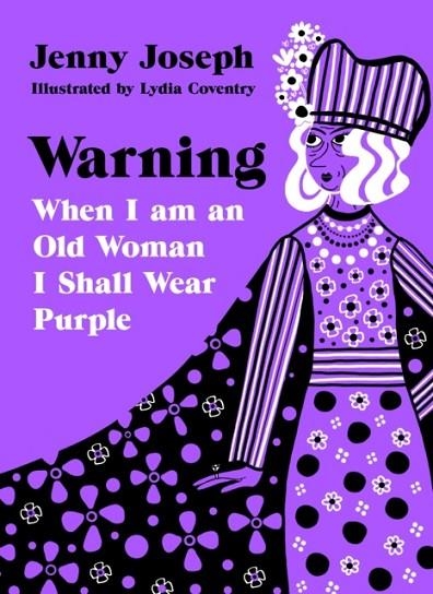 WARNING : WHEN I AM AN OLD WOMAN I SHALL WEAR PURPLE | 9781788168182 | JENNY JOSEPH