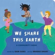 WE SHARE THIS EARTH : A COMMUNITY BOOK | 9780593658291 | DAN SACKS