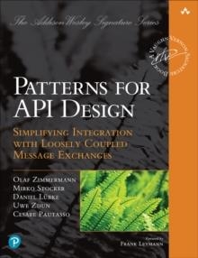 PATTERNS FOR API DESIGN : SIMPLIFYING INTEGRATION WITH LOOSELY COUPLED MESSAGE EXCHANGES | 9780137670109 | OLAF ZIMMERMANN, MIRKO STOCKER, DANIEL LUBKE, UWE ZDUN, CESARE PAUTASSO